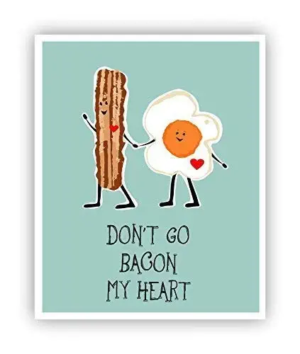 Don't Go Bacon My Heart Funny Pun Art 11 x 14