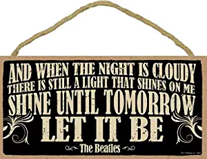 SJT ENTERPRISES, INC. and When The Night is Cloudy, There is Still a Light … Let It Be - The Beatles 5" x 10" Primitive Wood Plaque (SJT94644)