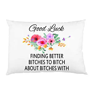 FavorPlus Pillowcase Good Luck Finding Better Bitches to Bitch About Bitches with,Funny Goodbye Gifts for Coworkers Queen Size Pillow Cases Cover Design Bedroom Sofa Pillow Sham 20X30 Inches