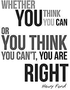 Whether You Think You Can or Can Not You are Right Motivational Sign